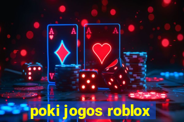 poki jogos roblox